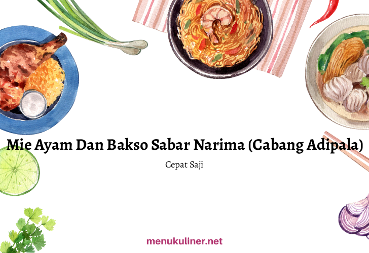 Mie Ayam Sabar Narima Adipala: Kenikmatan yang Menghangatkan Jiwa di Setiap Sendok